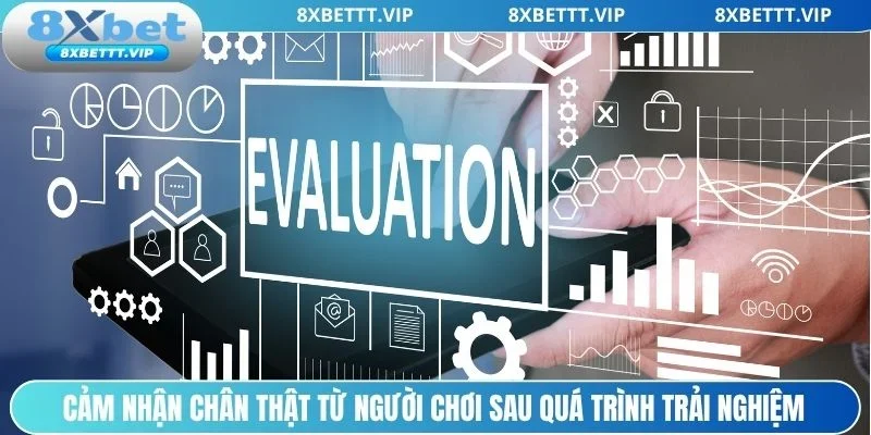Đánh giá 8xbet từ hội viên khi đã trải nghiệm