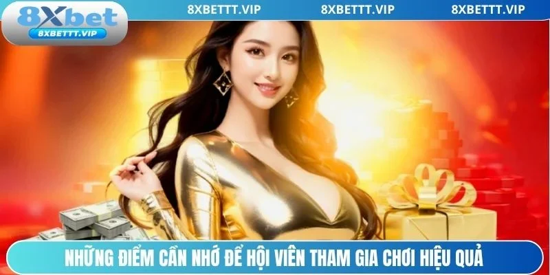 Những điểm cần nhớ để thành viên tham gia chơi hiệu quả