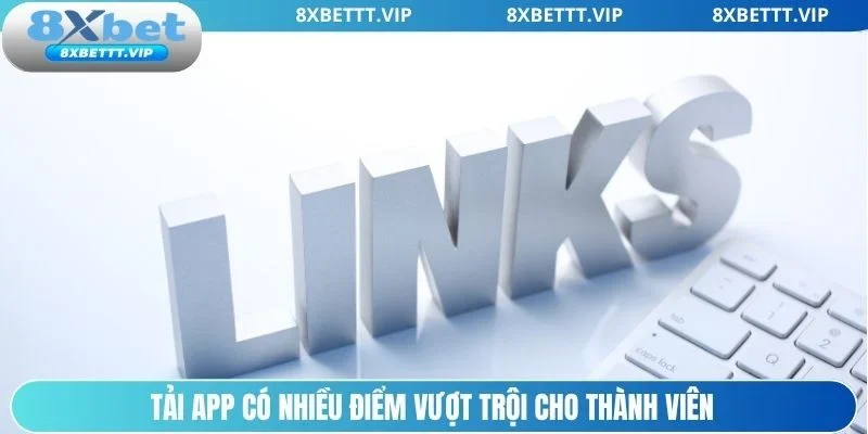 Phiên bản app 8xbet mang đến nhiều tính năng vượt trội